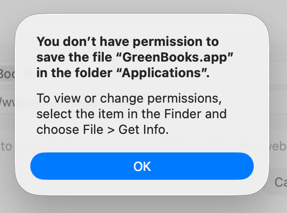 macOS alert: "You don’t have permission to save the file “GreenBooks.app” in the folder “Applications”. To view or change permissions, select the item in the Finder and choose File > Get Info."